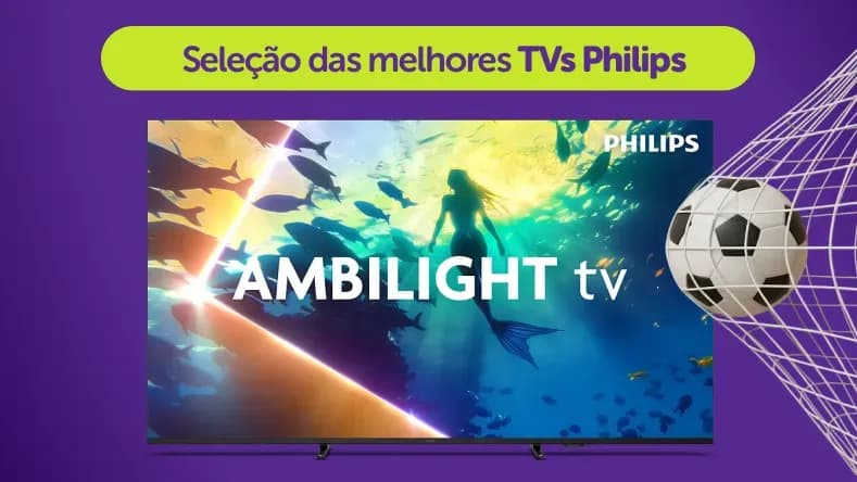 Seleção as melhores TVs Philips