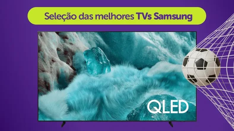 Seleção as melhores TVs Samsung